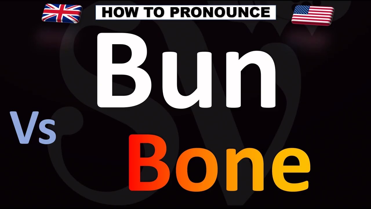 How to Pronounce Bun VS. Bone (CORRECTLY!)