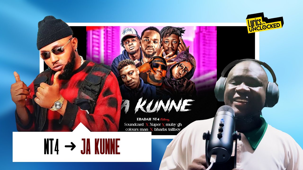 LYRICS UNLOCKED(JA KUNNE BY EBADAH NT4 FT SOUNDCARD, XUPER, MUBY GH, COLOURS MAN & BHARBS TALLBOY)