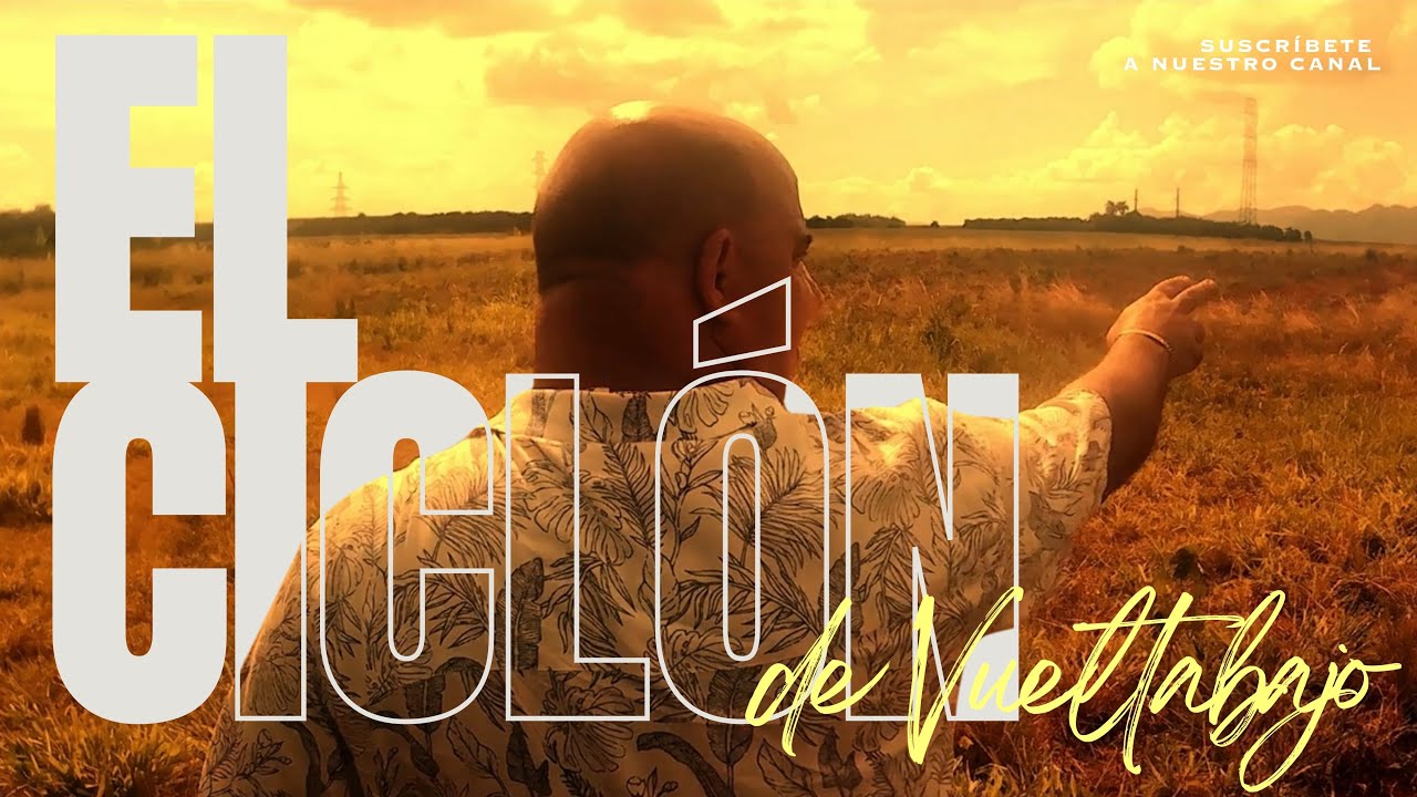 Documental El ciclón de Vueltabajo Juan Antonio Díaz