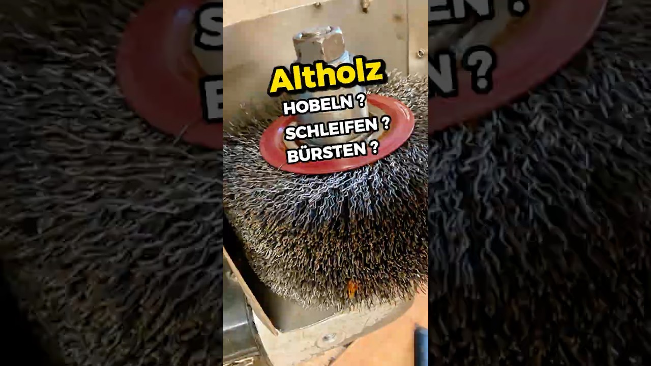 Hobeln, Schleifen oder B&uuml;rsten? DAS passiert mit Altholz! 🤯