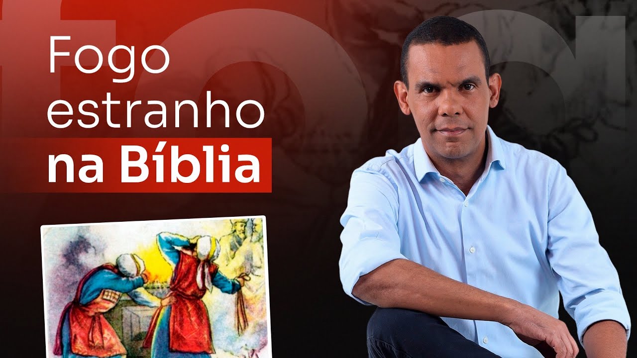 Fogo Estranho na Bíblia #RodrigoSilva