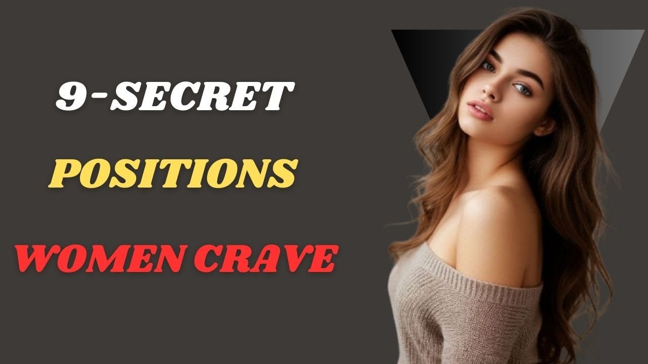9 UNIQUE Sex Positions Women Secretly Crave That