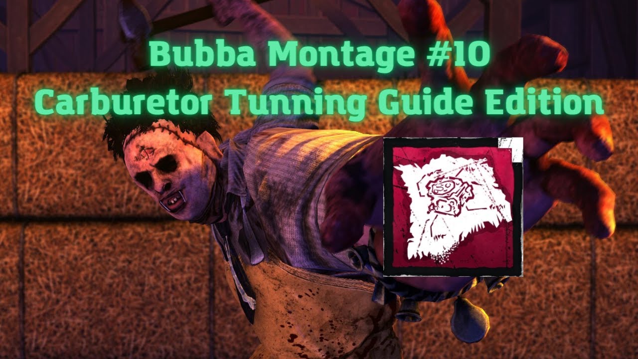 BHVR fixed Carburetor Tunning Guide! Bubba Montage #10 | Dead By Daylight