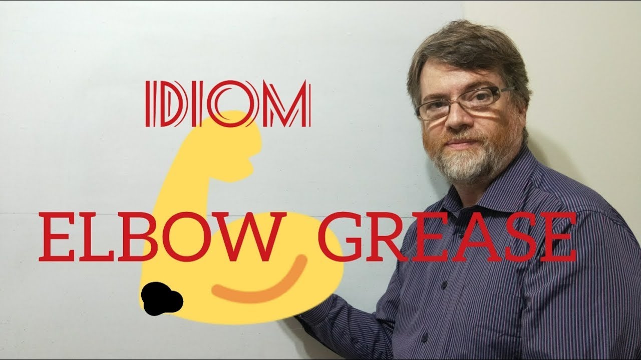 Tutor Nick P Idioms (28) Elbow Grease