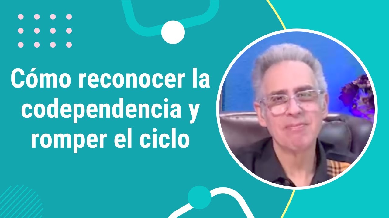 Cómo reconocer la codependencia en pareja y romper el ciclo | Dr. Eduardo López Navarro