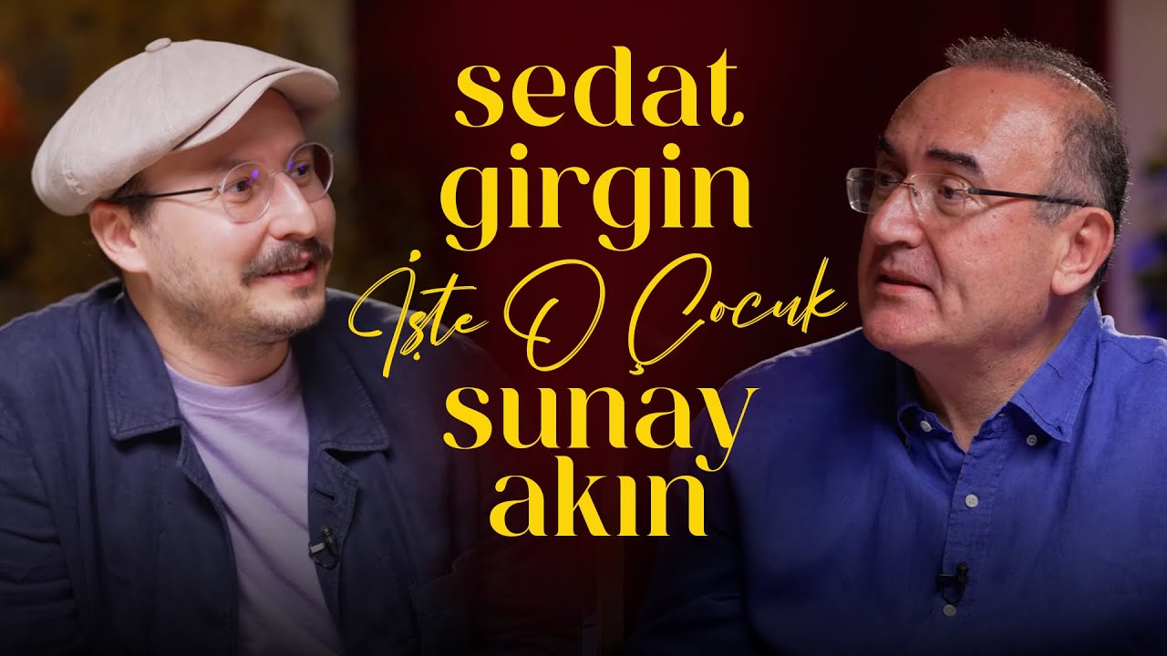Sedat Girgin | Sunay Akın ile İşte O Çocuk