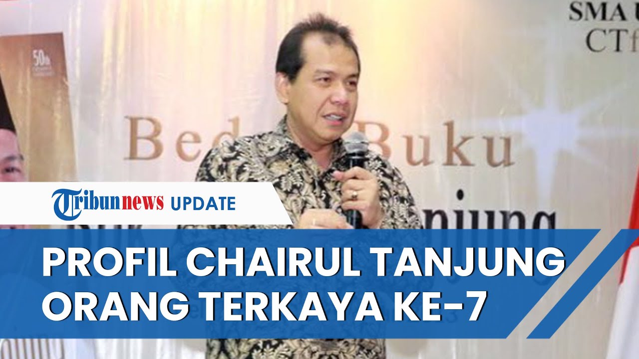 PROFIL Chairul Tanjung Punya Harta Rp 74,36 Triliun, Rupanya Orang Terkaya ke-7 di Indonesia