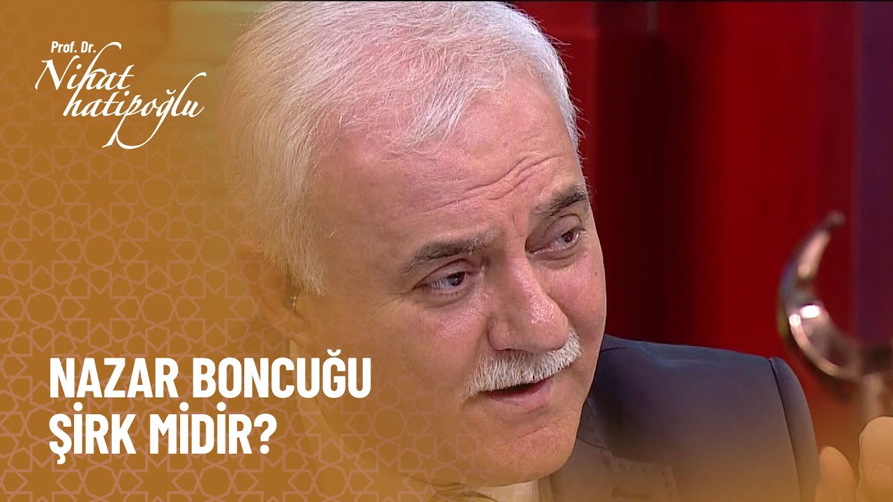 Çocuklara takılan nazar boncuğu şirk midir? - Nihat Hatipoğlu ile Dosta Doğru 31. Bölüm