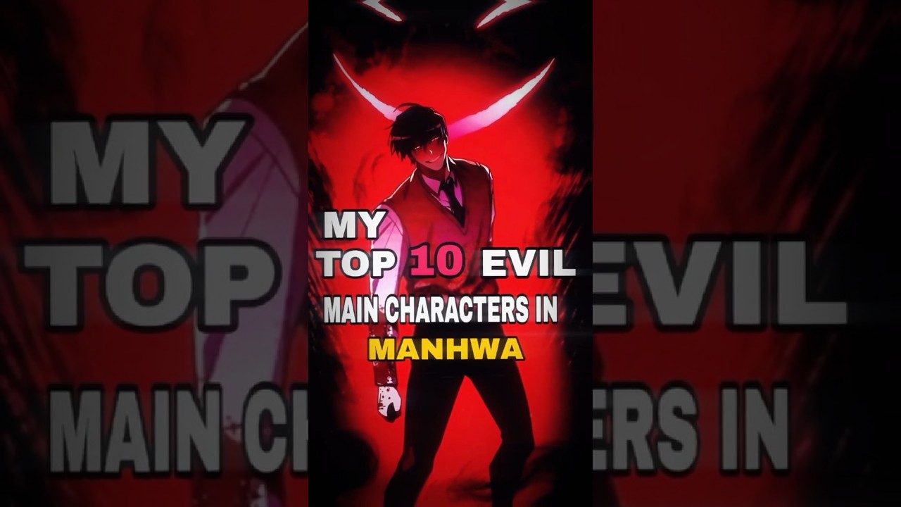 𝑴𝒚 𝑻𝒐𝒑 10 𝑴𝒂𝒏𝒉𝒘𝒂 𝑾𝒊𝒕𝒉 𝑻𝒓𝒖𝒍𝒚 𝑬𝑽𝑰𝑳 𝑴𝒂𝒊𝒏 𝑪𝒉𝒂𝒓𝒂𝒄𝒕𝒆𝒓𝒔! 😈