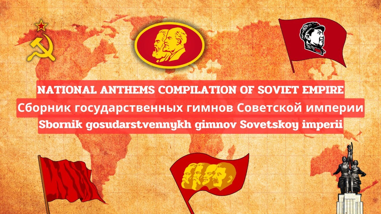 National Anthems Compilation of Communism with State supported by Communists State