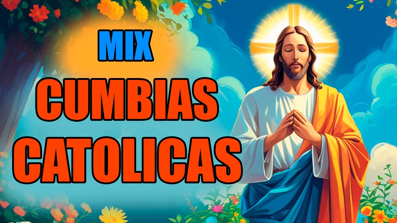 CUMBIAS CATOLICAS CARISMATICAS DE GOZO PARA ALABAR A DIOS
