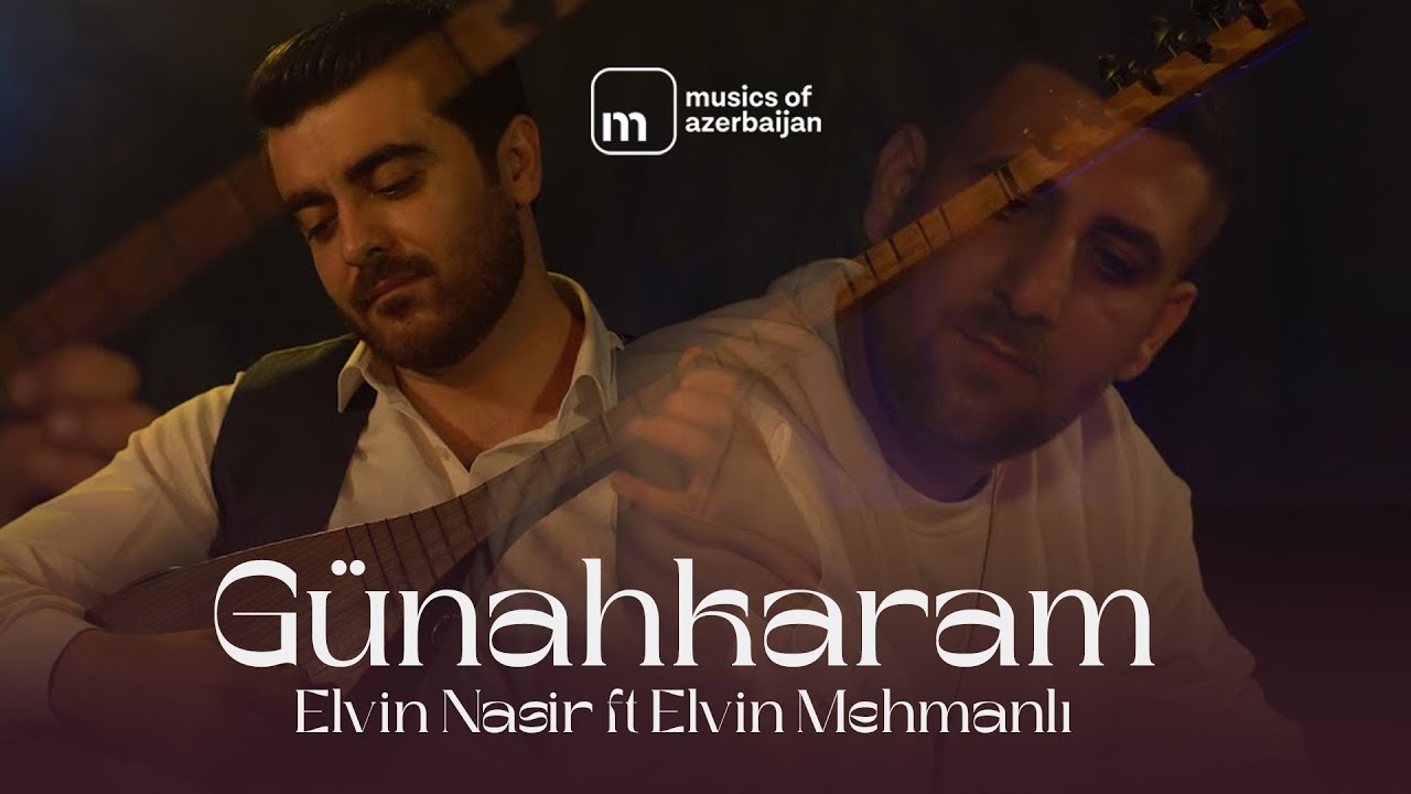 Elvin Nasir ft Elvin Mehmanlı - Günahkaram (Official Video)