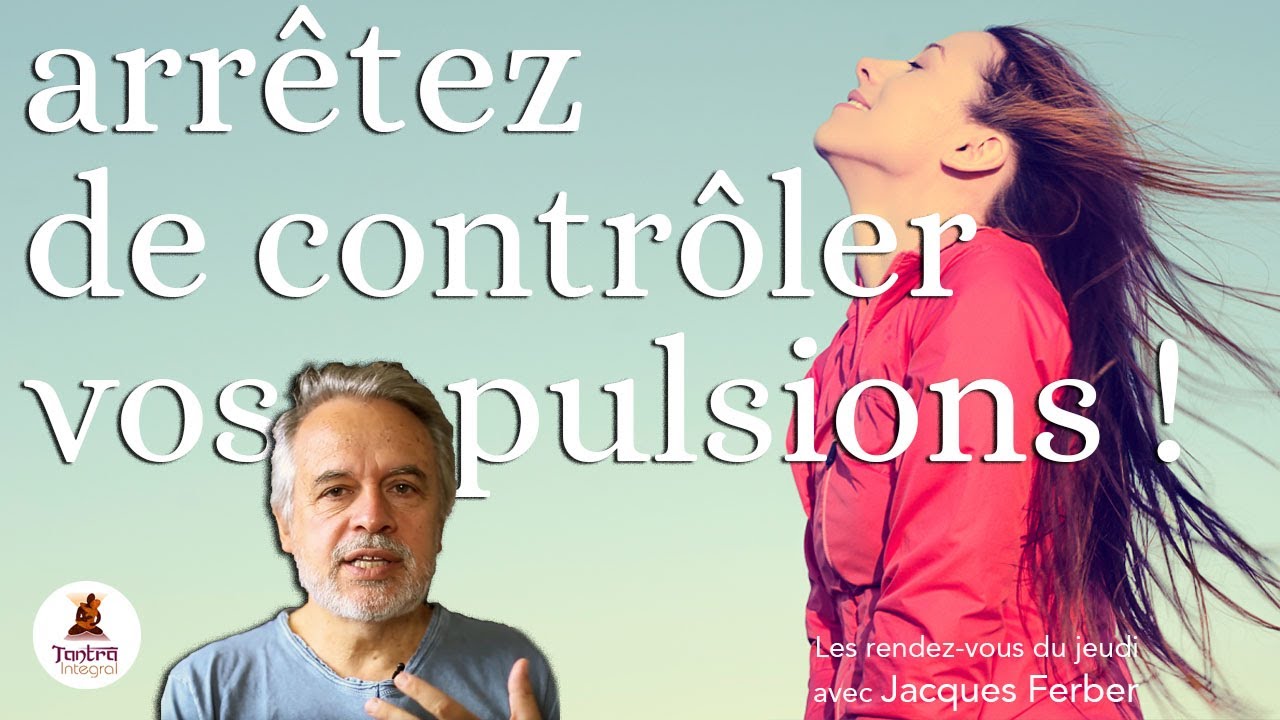 Maitriser vos pulsions avec le Tantra en les transmutant (Les RDV du Jeudi #25)