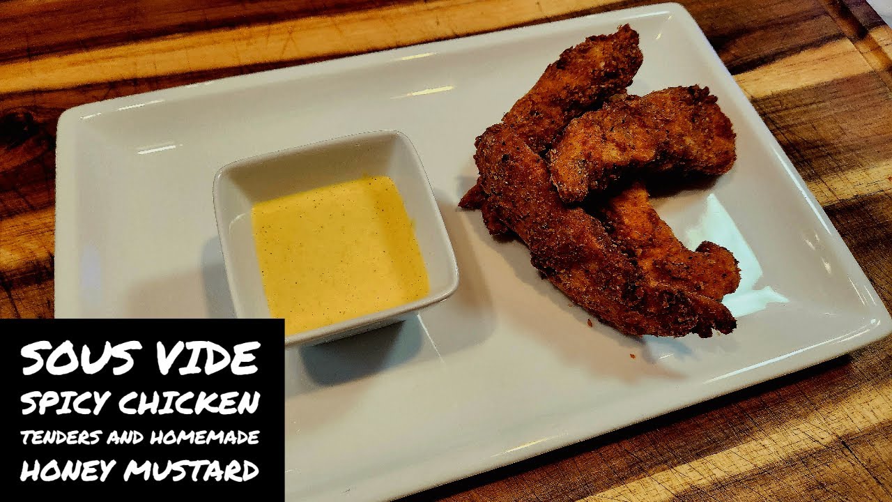 Sous Vide Spicy Chicken Tenders and Homemade Honey Mustard Sauce