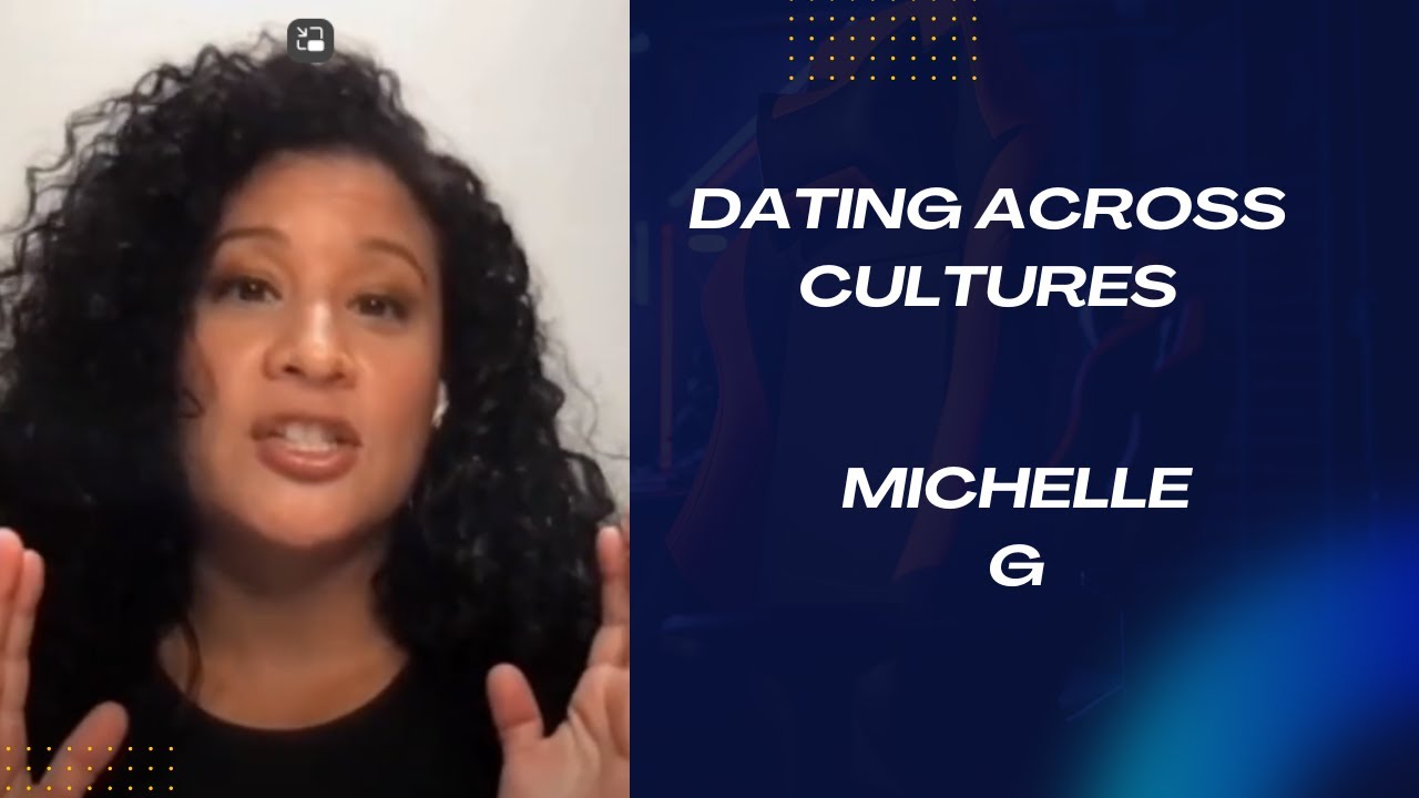 Michelle G | Dating Across Cultures
