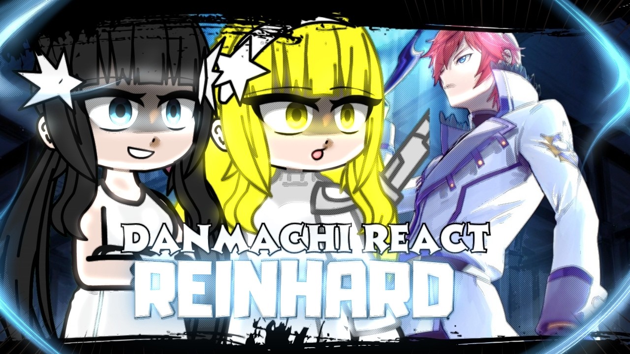 💙⚔️ DanMachi React To Bell As Reinhard Van Astrea | Re:Zero | Gacha React | 🇧🇷🇪🇸
