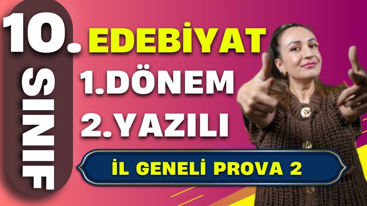 10 SINIF EDEBİYAT 1.DÖNEM 2.YAZILI / İL GENELİ ORTAK YAZILI / TÜM SENARYOLARLA