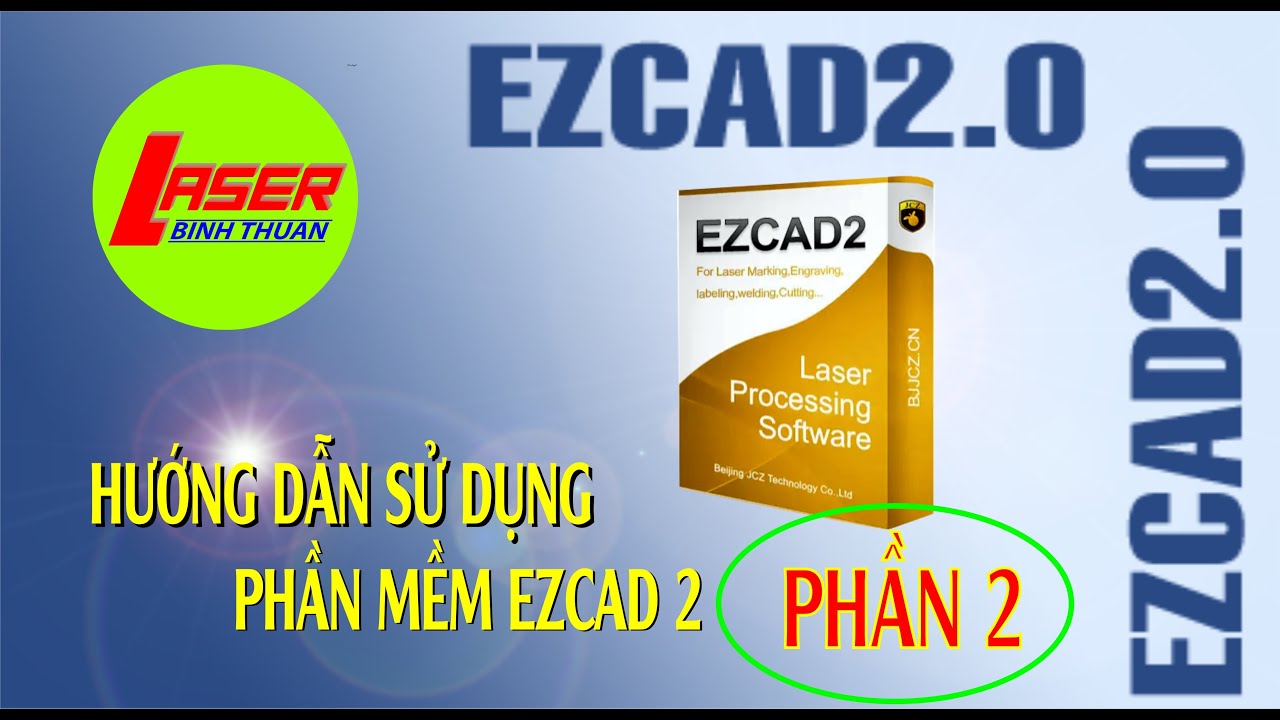 EZCAD 2.0 | Phần 2 - Hướng dẫn thao tác với các đối tượng trong EZCAD 2.0 | LASER BÌNH THUẬN