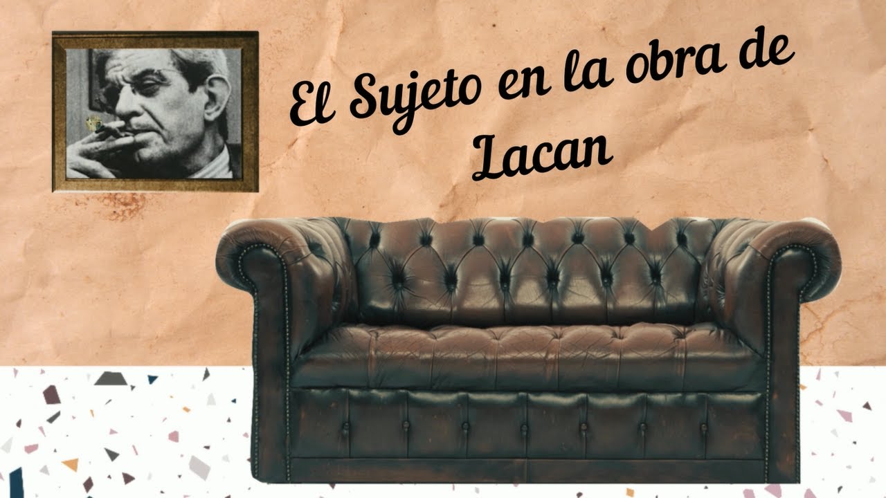 EL SUJETO EN LA OBRA DE LACAN