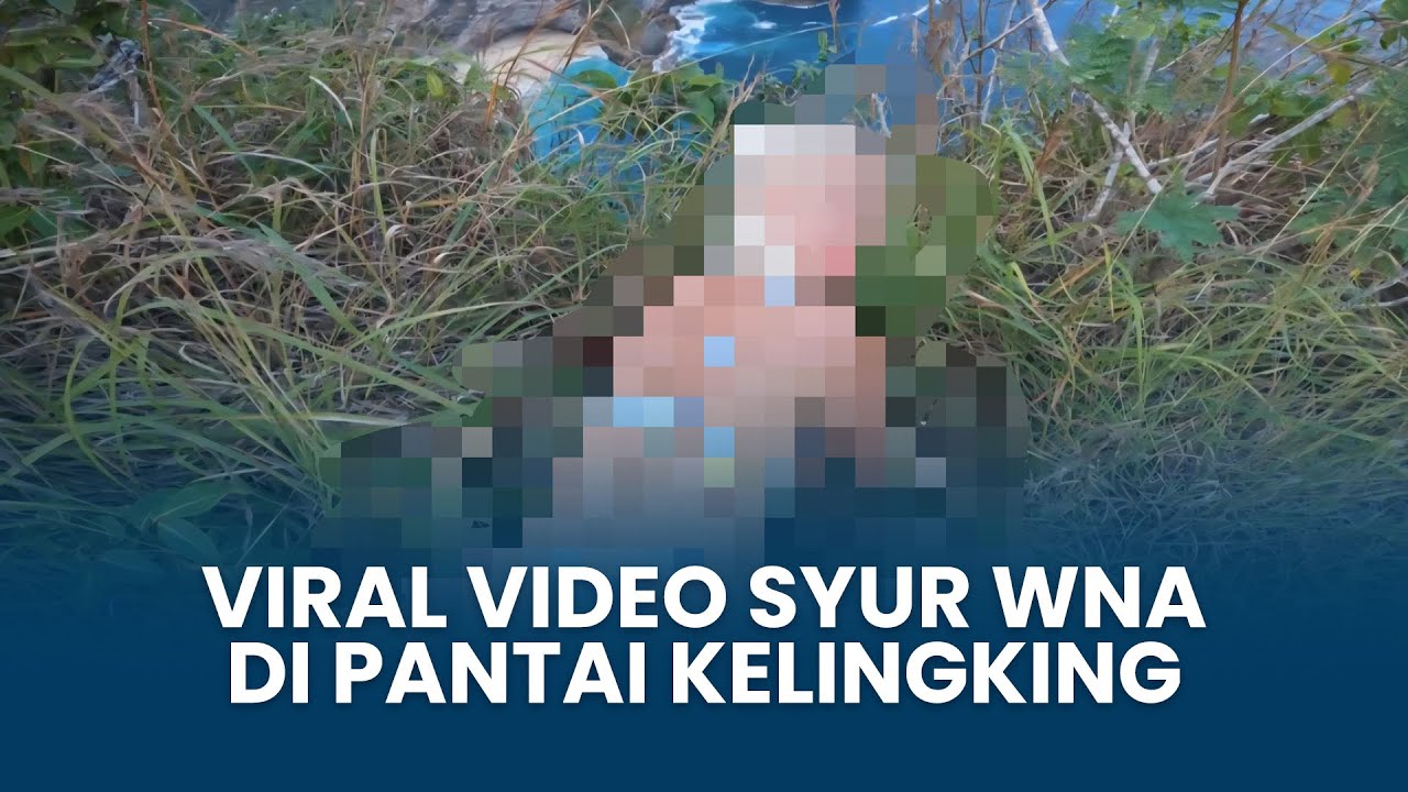 Video Syur WNA Berdurasi 8 Menit di Pantai Kelingking Viral, Telah Ditonton 77 Ribu Kali