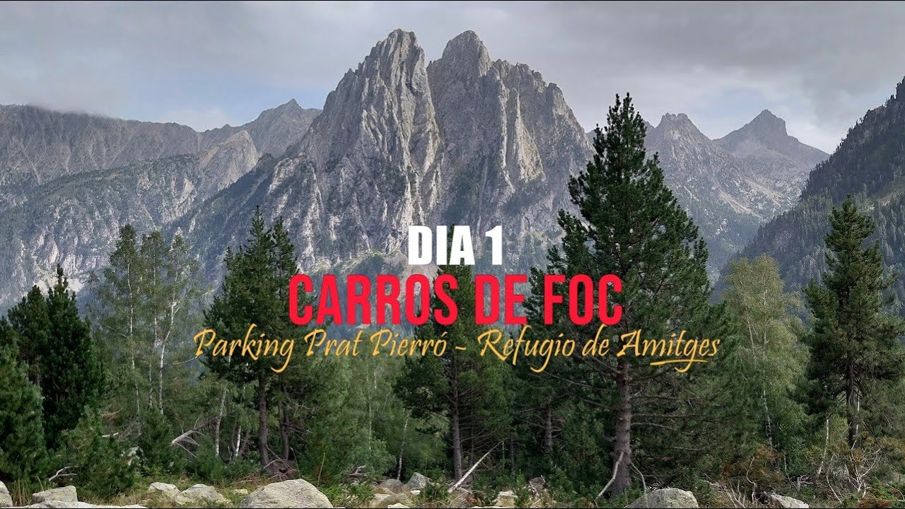 DIA 1 CARROS DE FOC - Parking de Prat Pierró a Refugio de Amitges. Capítulo 1/6.