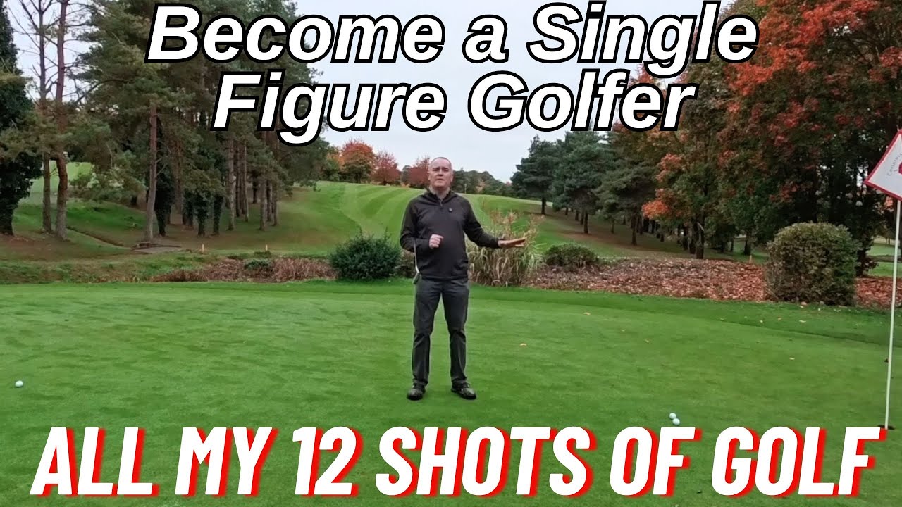 Single Figure Golfer - 12 Must Have Shots | My 12 Shots Of Golf + A Bonus Shot! | On Course Lesson