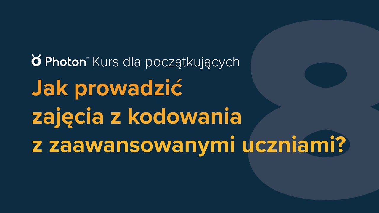 Robot Edukacyjny: Odc. 8 Jak prowadzić zajęcia z kodowania z zaawansowanymi uczniami?