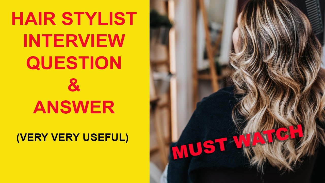 Interview Question and Answer for Hair stylist - Very Very Important