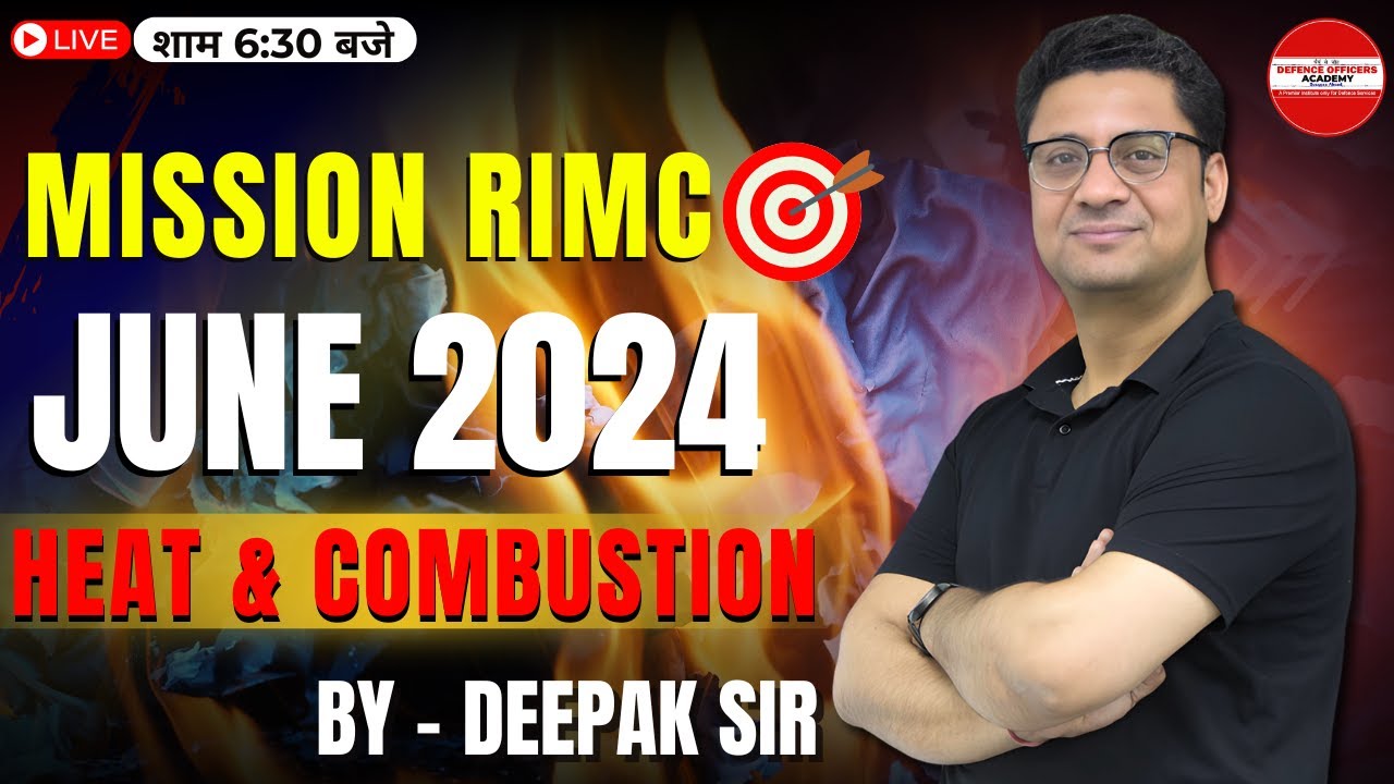 HEAT & COMBUSTION | BY - Deepak SIR | MISSION RIMC JUNE 2024 | LIVE🔴#doa #rimc #defence #doa