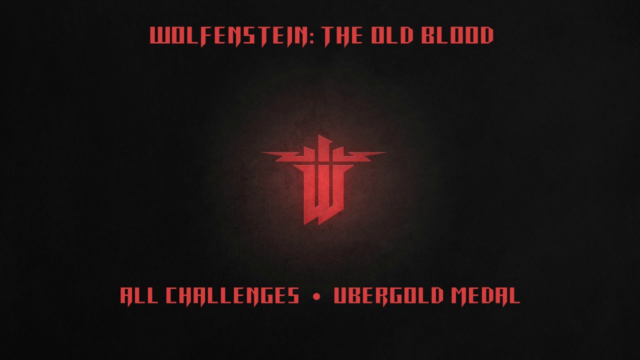 Wolfenstein: The Old Blood All Challenges - Übergold Medal