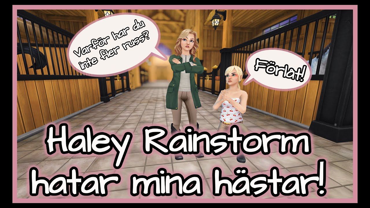 Haley Rainstorm hatar mina hästar!