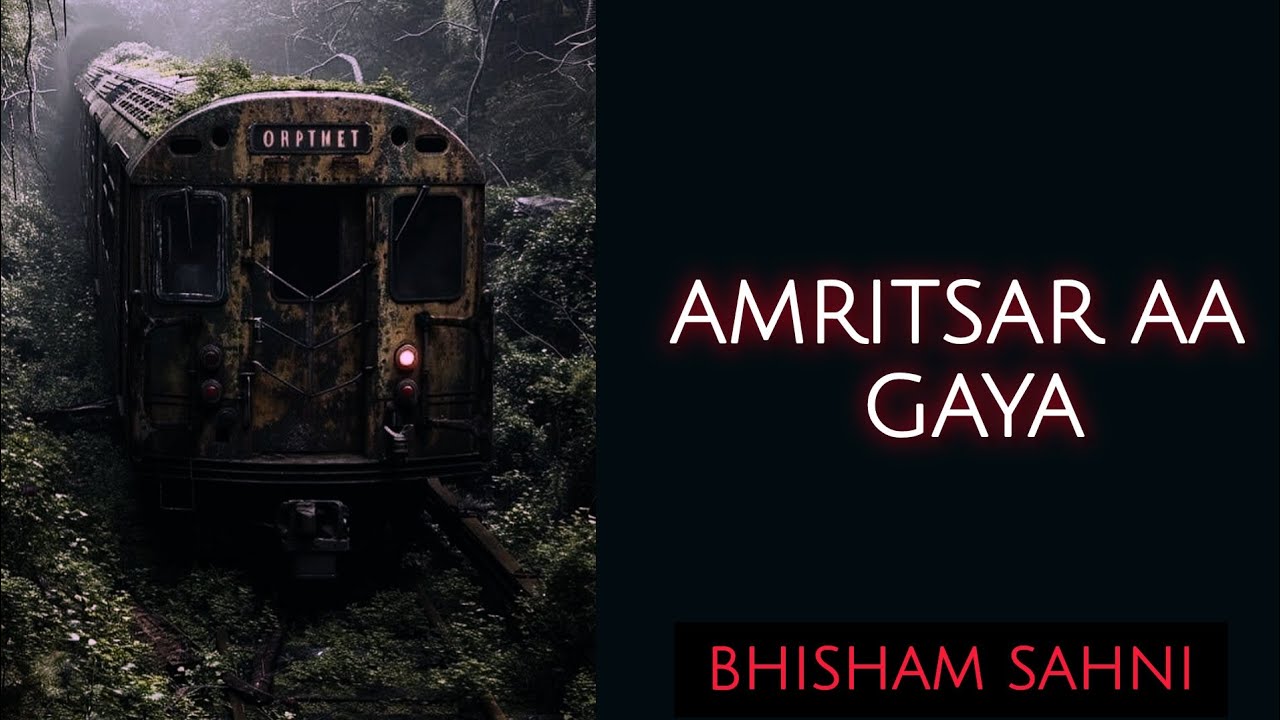 Amritsar Aa Gaya 🚂 || Summary In Hindi || Bhisham Sahni