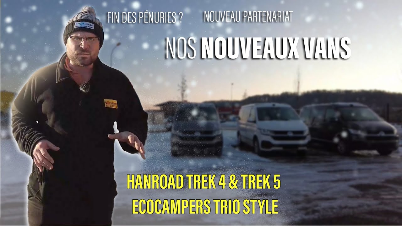 NOS NOUVEAUX VANS POUR 2023 (REIMO Triostyle et HANROAD Trek 4, Trek 5)