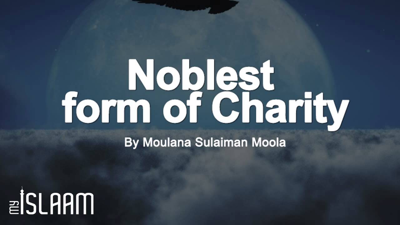Noblest form of chairty by Sheikh Sulaiman Moola