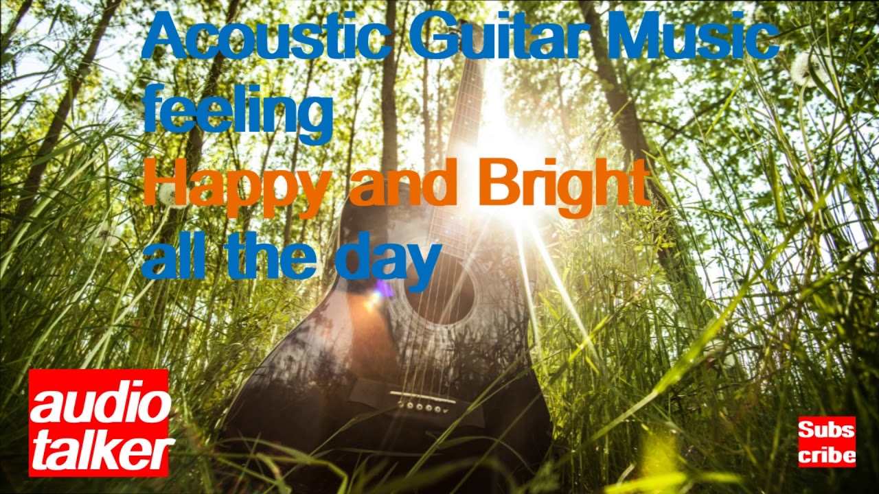 Best Acoustic Guitar Pop Music - Enjoy Happy and Bright all the day