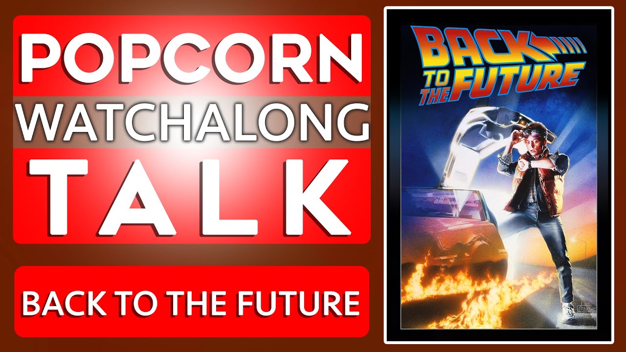 Back To The Future - Watchalong | Popcorn Talk Network!