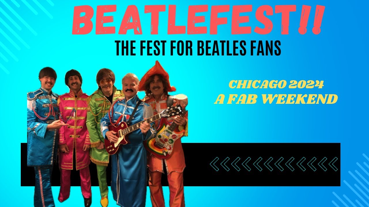 Beatlefest 2024 Chicago--The Fest for Beatles Fans--What to See and Do; Who's There; Why it's Great