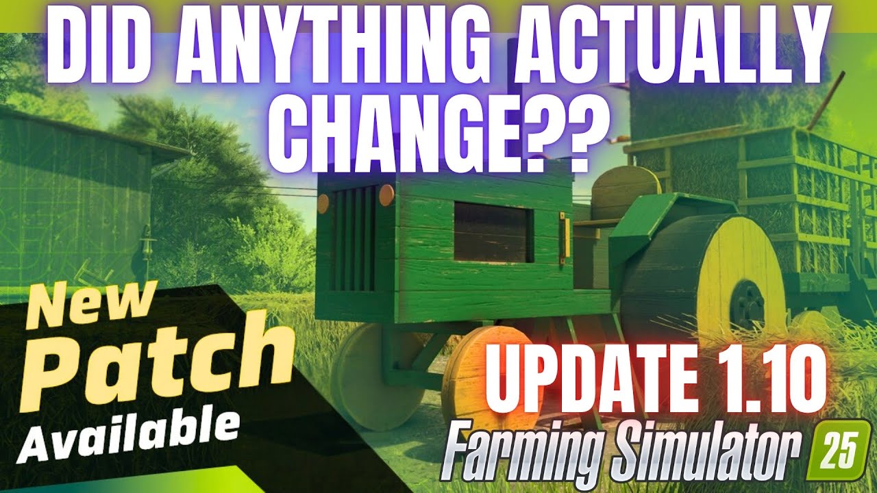DID ANYTHING ACTUALLY CHANGE?? - Update 1.10 - Farming Simulator 25