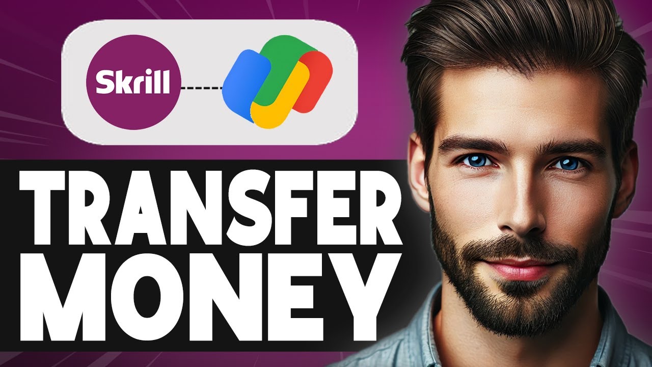 How to Transfer Money from Skrill to Google Pay - Easy Guide