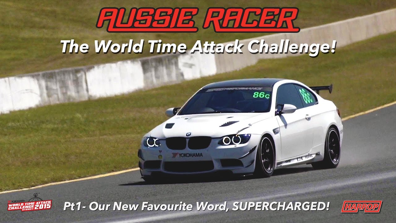 Aussie Racer WORLD TIME ATTACK CHALLENGE Pt1- Our New Favourite Word, SUPERCHARGED!