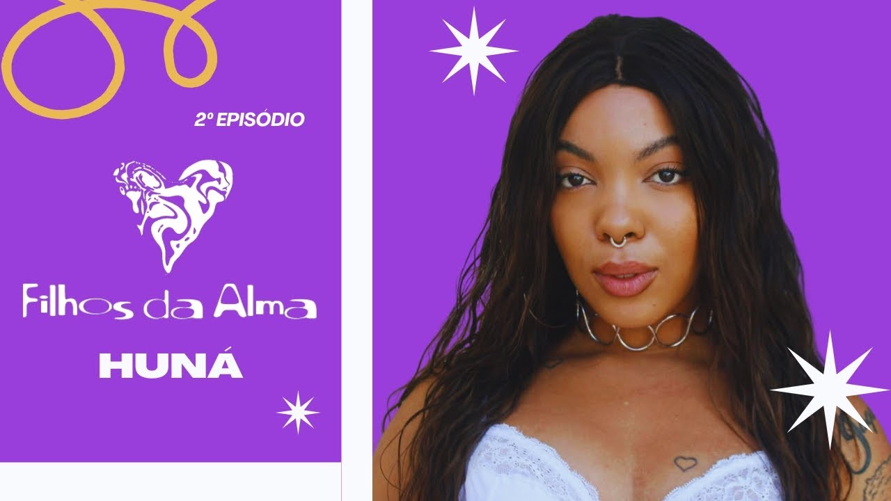 Filhos da Alma | Ep.2 – Huná