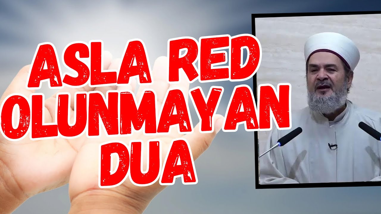 ASLA REDDOLUNMAYAN DUA! - Bir kişi Azam ile dua ederse.. - Abdurrahman BüyükKörükçü
