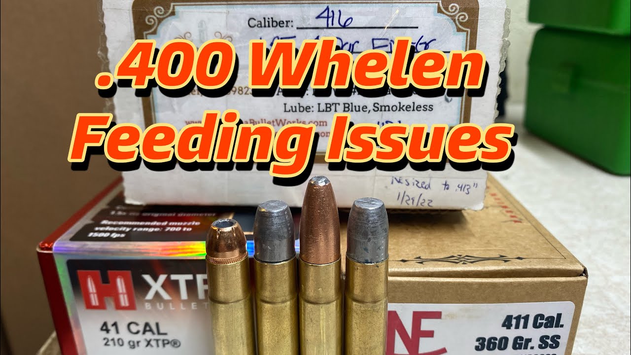 .400 Whelen - Feeding Issues Resolved???