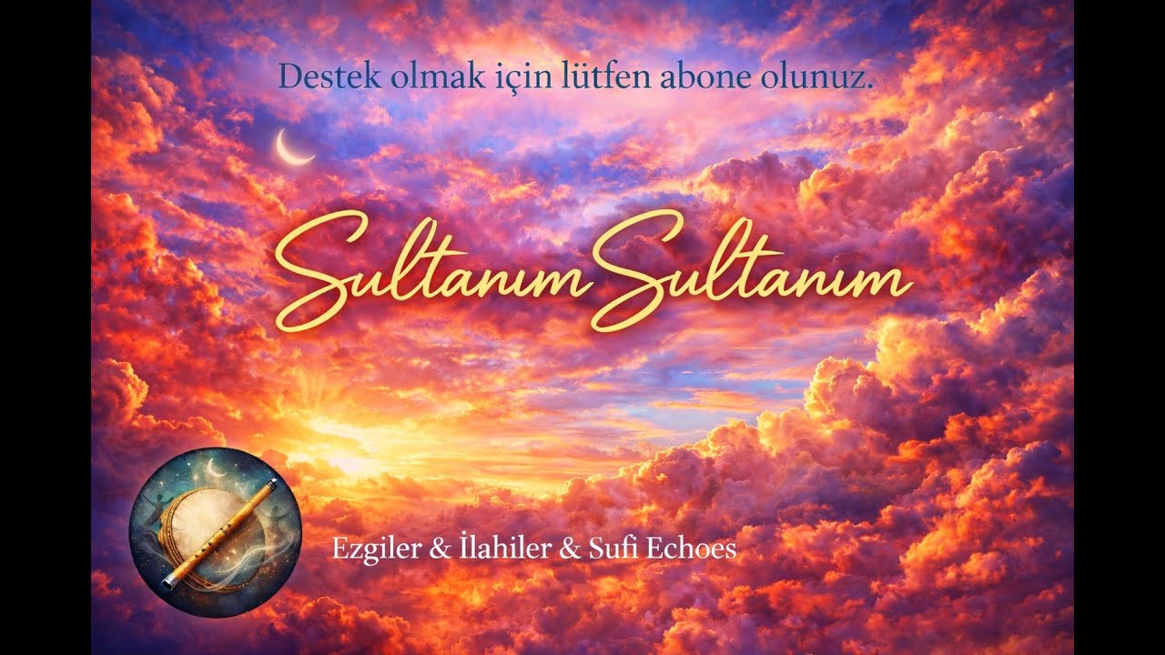 Şu Garibe Lütf Eyle  | Sultanım Sultanım | Ezgiler & İlahiler & Sufi Echoes