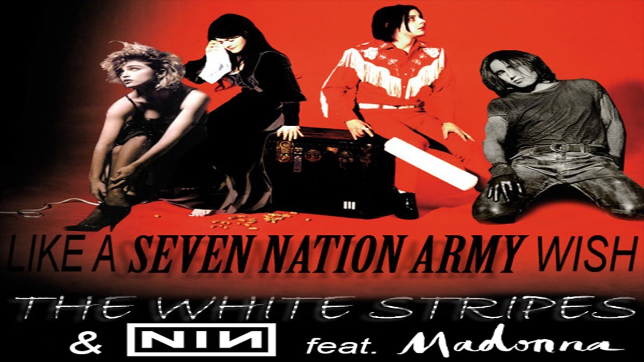 Like a Seven Nation Army Wish (The White Stripes/NIN Mashup) feat. Madonna