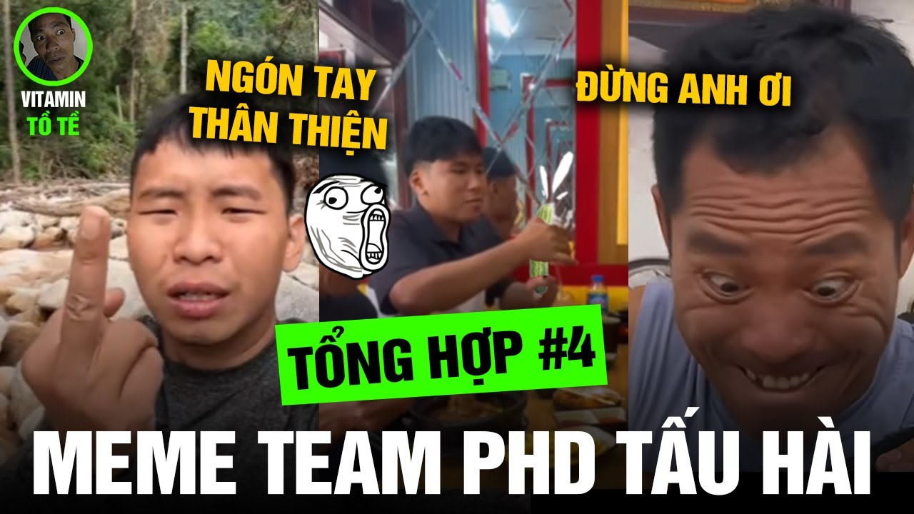 Meme Team PHD #9 - Tổng Hợp Những Pha Hài Hước, Tấu Hài Của Team PHD Siêu Mạnh P4 - Meme PHD Troll