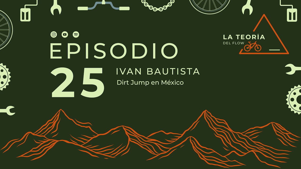 E25: “Dirt Jump en México” con Iván Bautista
