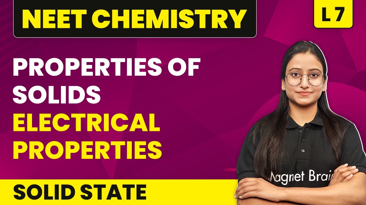 Properties of Solids - Electrical Properties | Solid State -L7 | NEET Chemistry | Class 12 Chemistry