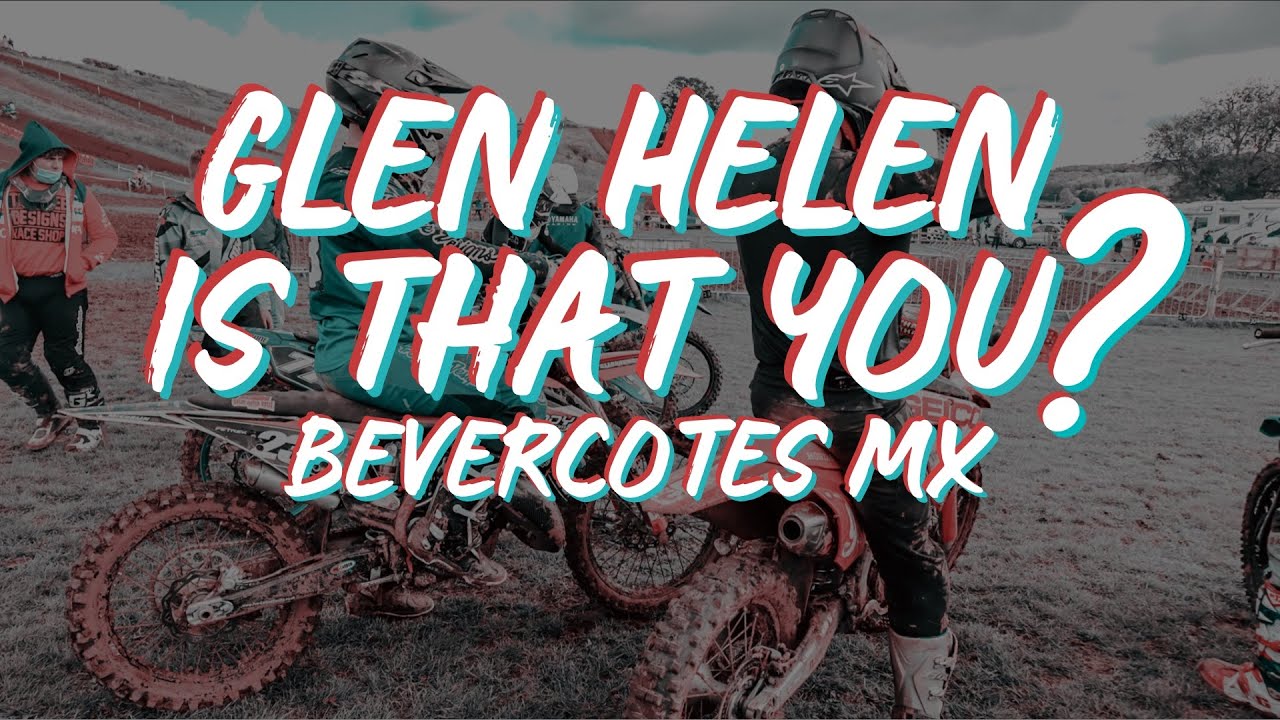 BEVERCOTES/OLLERTON MX - glen helen of the uk?