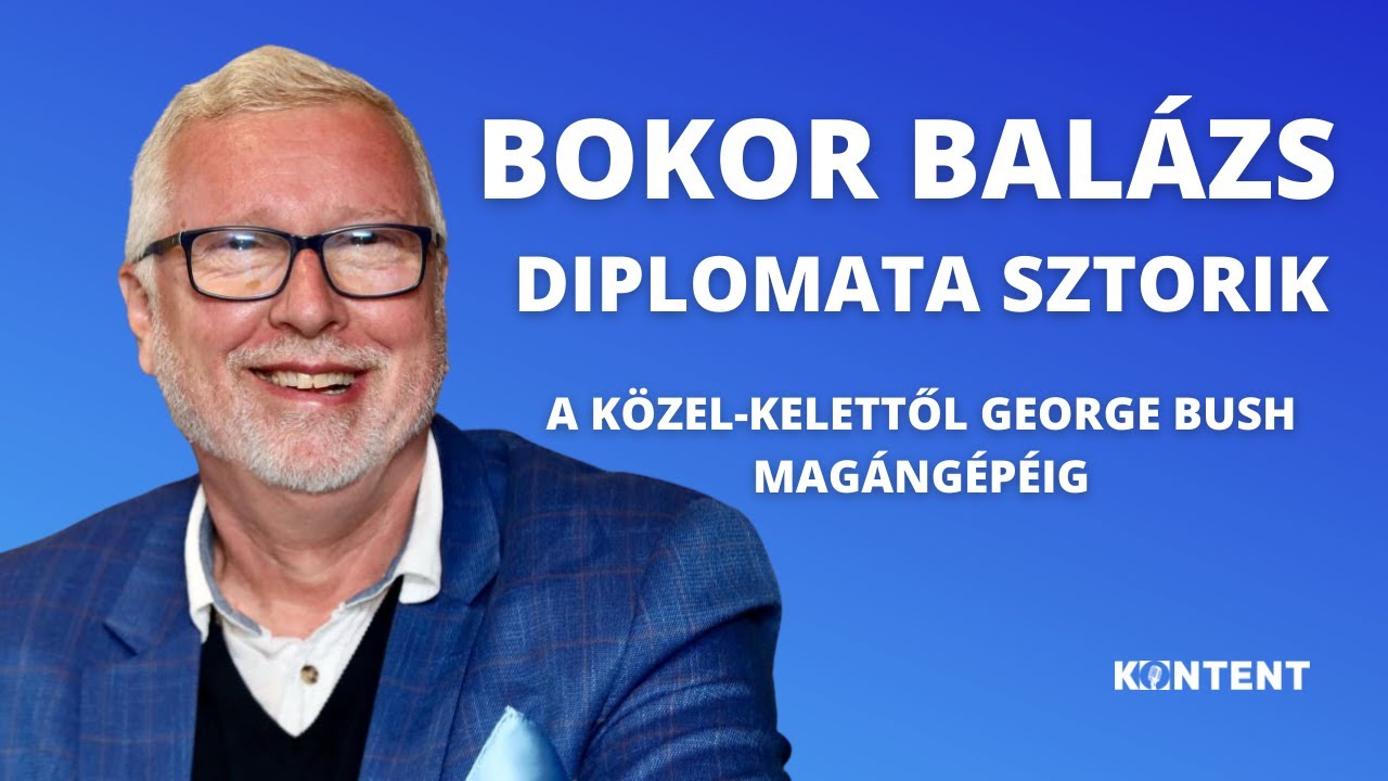 DIPLOMATA SZTORIK A KÖZEL- KELETTŐL GEORGE BUSH MAGÁNGÉPÉIG, BOKOR BALÁZZSAL // KONTENT